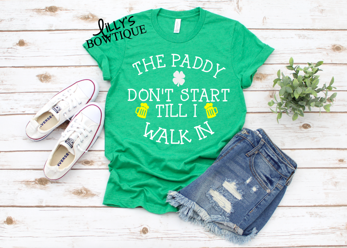 The Paddy Don't Start Till I Walk In