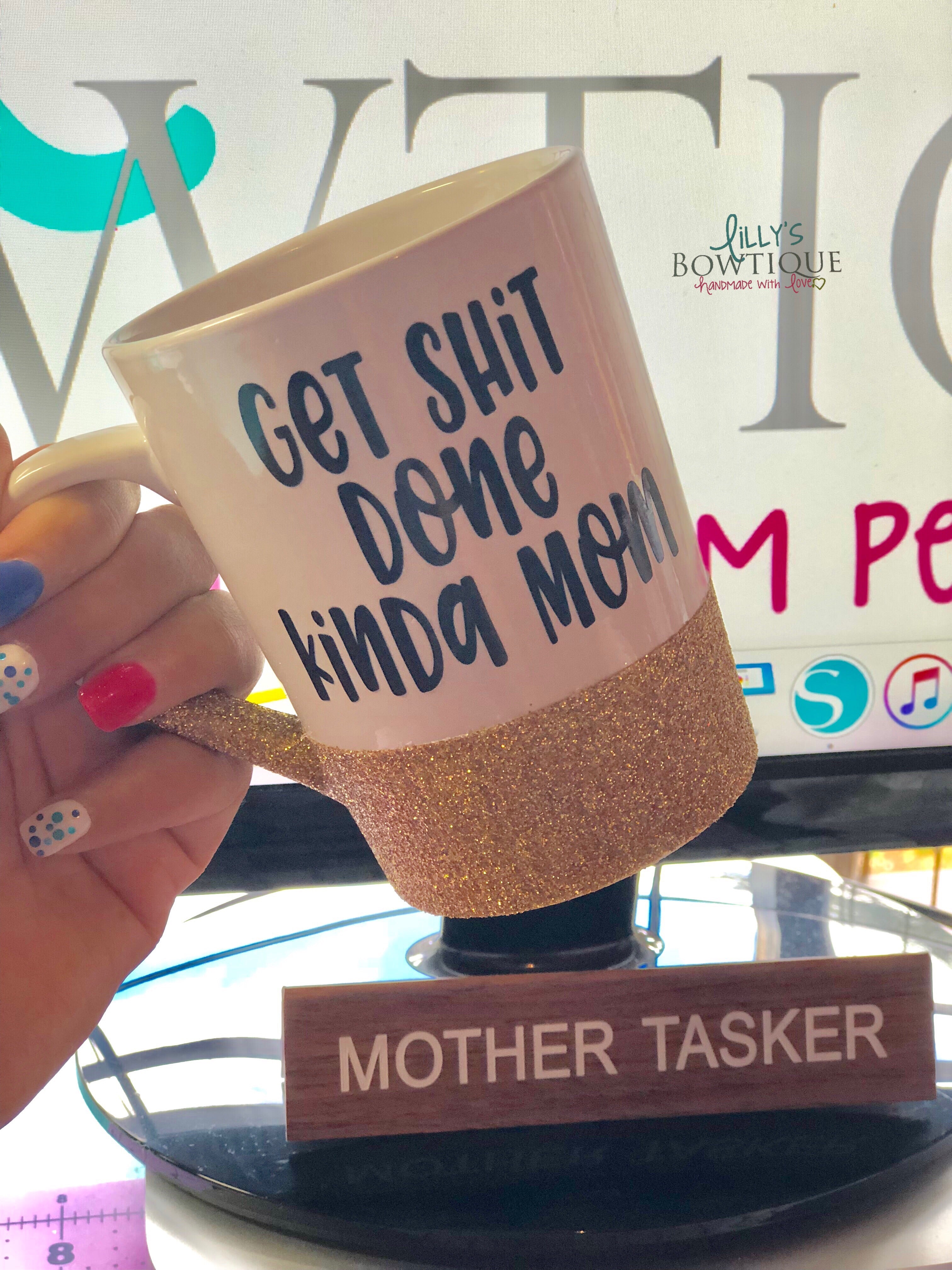 Glitter Get Shit Done Kinda Mom Coffee Mug